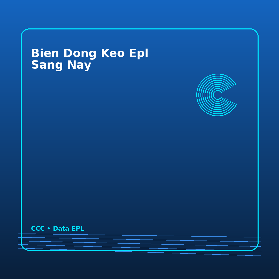 bien dong keo epl sang nay