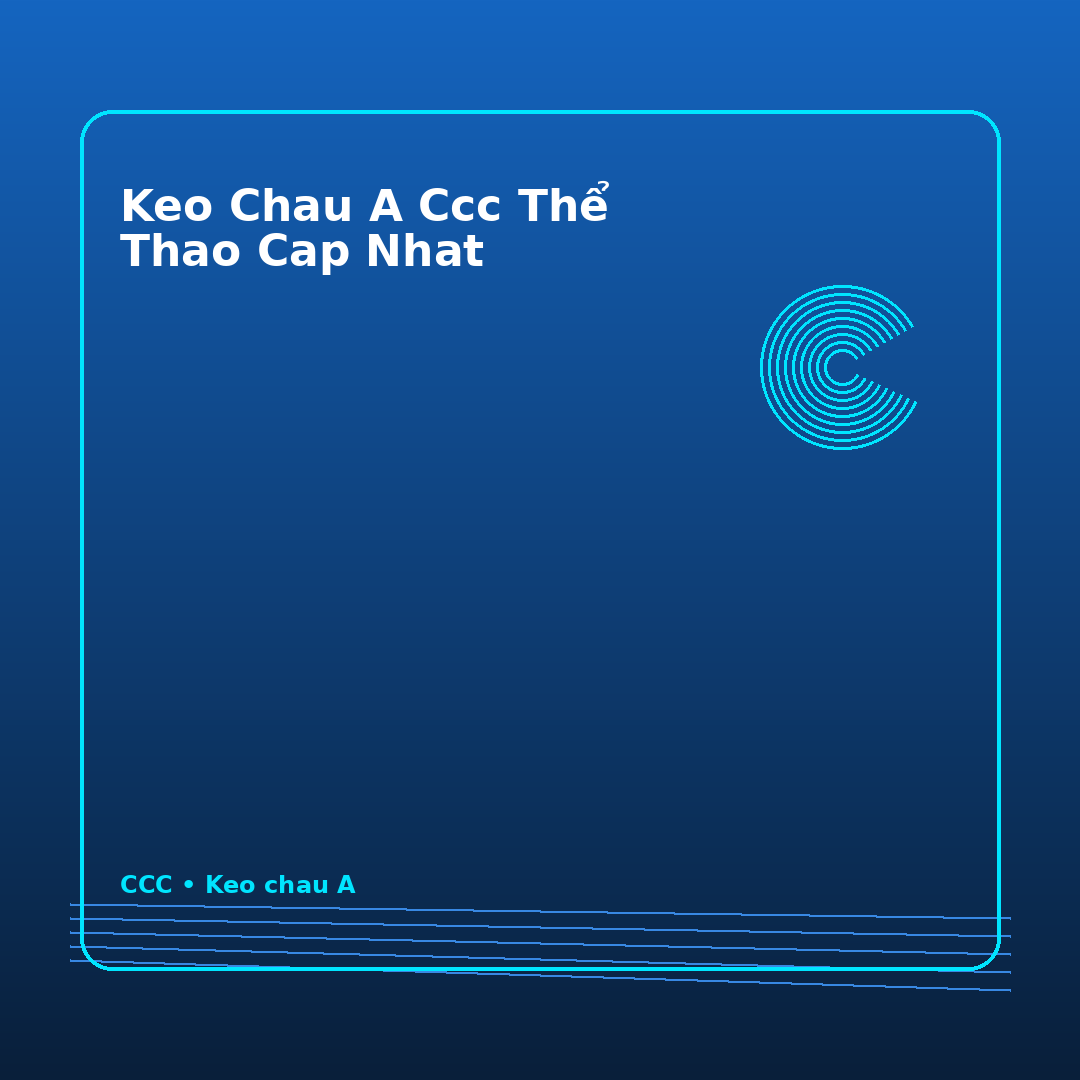 keo chau a CCC Thể Thao cap nhat