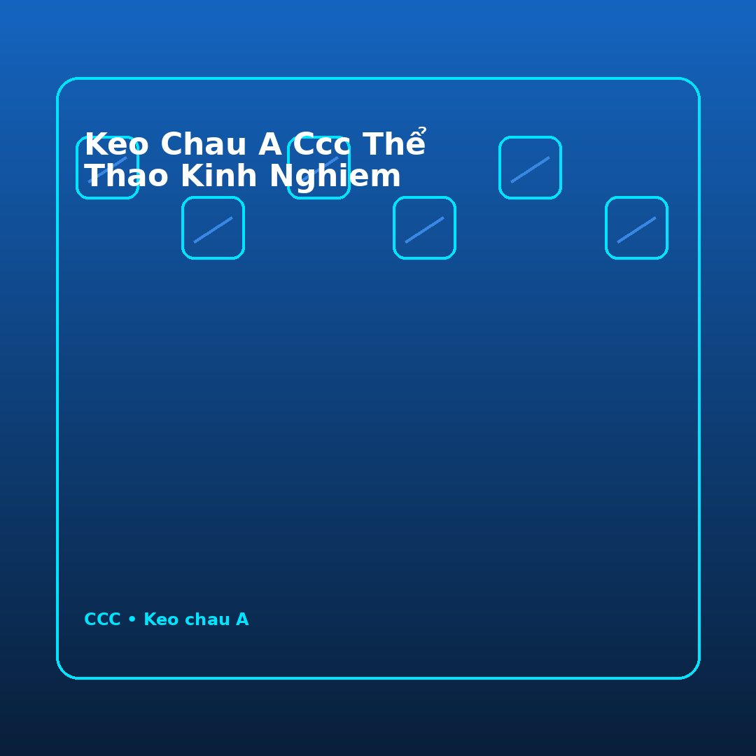 keo chau a CCC Thể Thao kinh nghiem