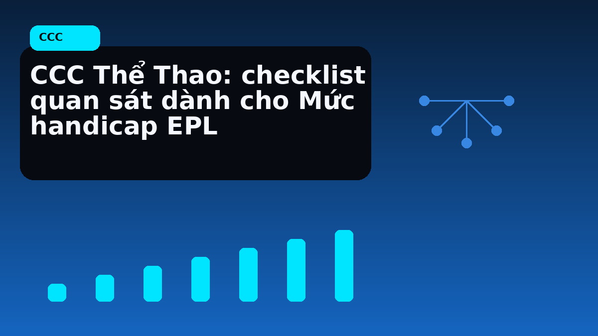 CCC Thể Thao: checklist quan sát dành cho Mức handicap EPL