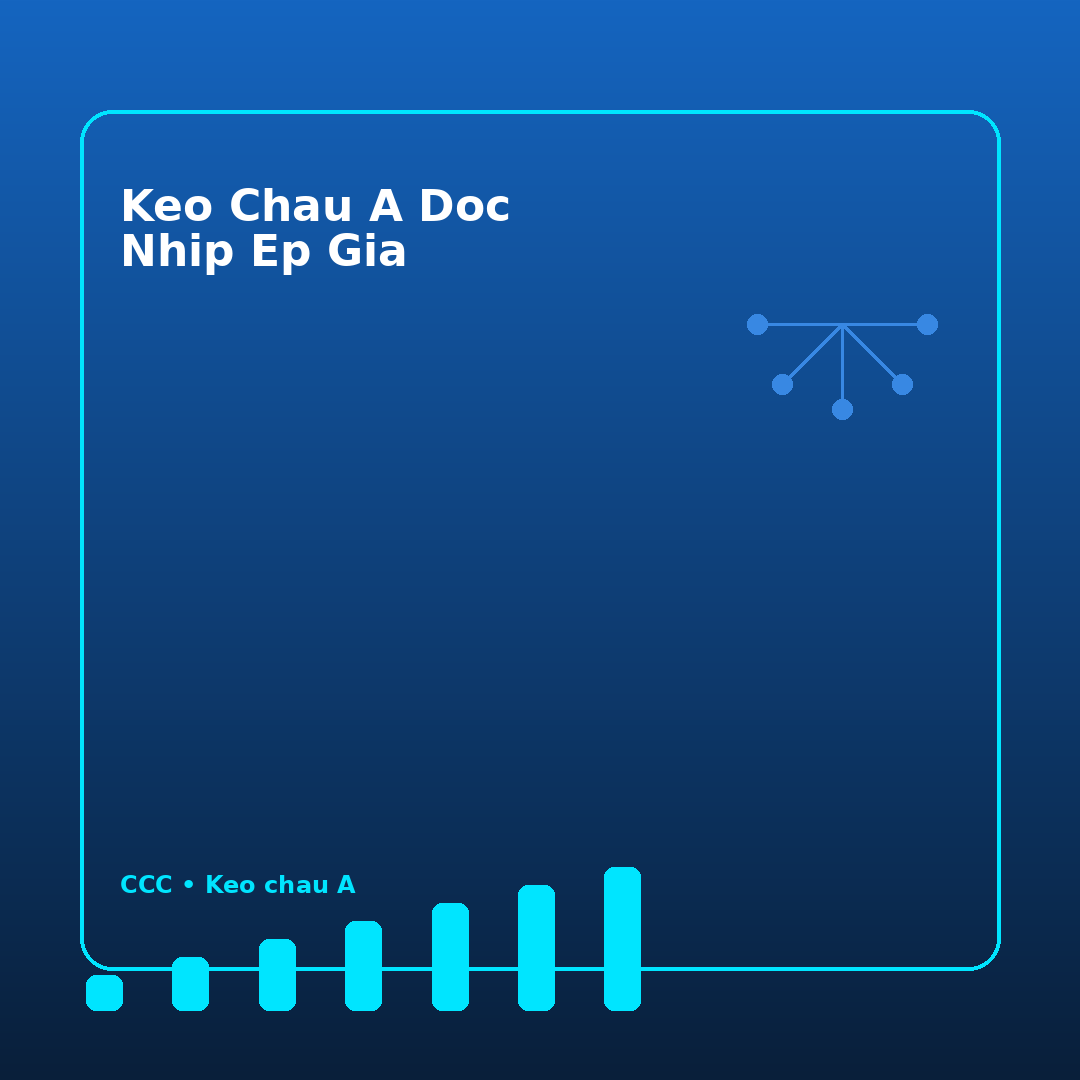 keo chau a doc nhip ep gia