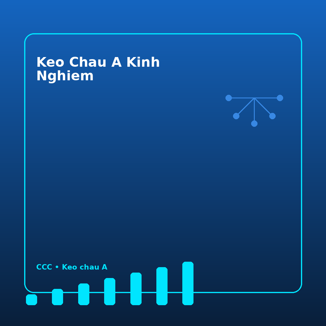 keo chau a kinh nghiem