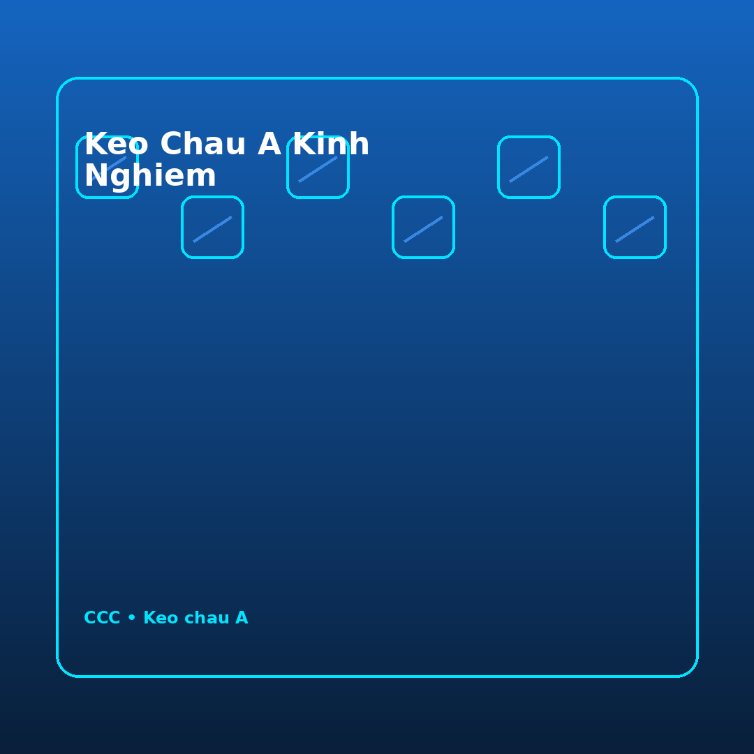 keo chau a kinh nghiem