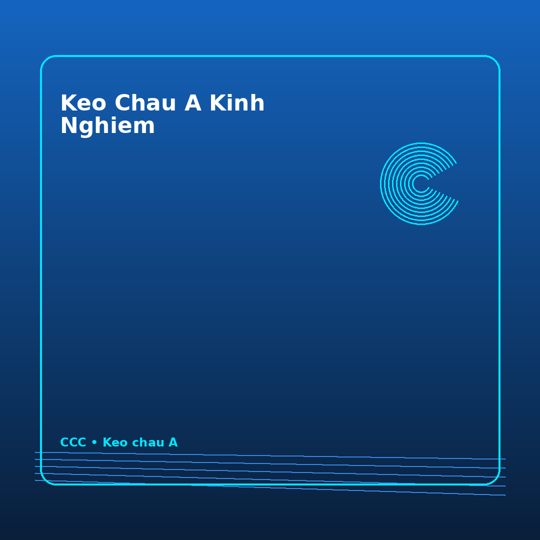 keo chau a kinh nghiem