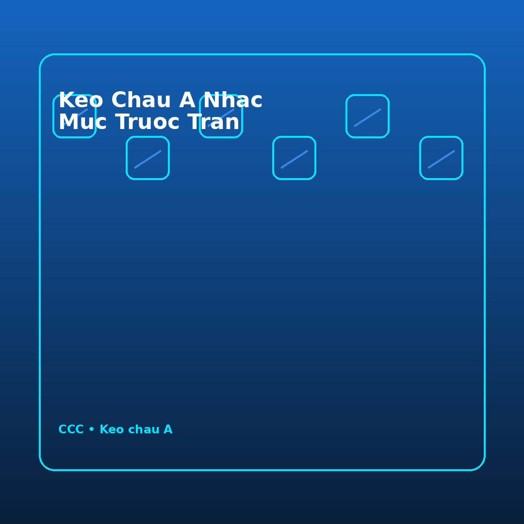 keo chau a nhac muc truoc tran