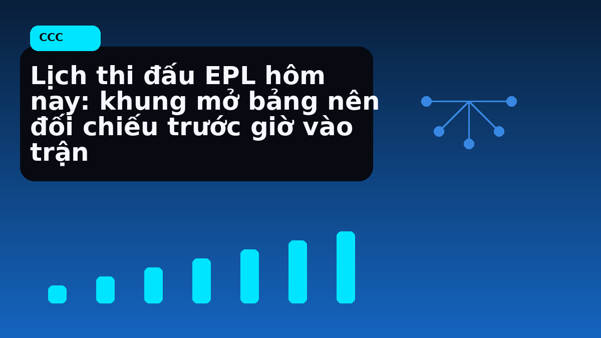 Lịch thi đấu EPL hôm nay: khung mở bảng nên đối chiếu trước giờ vào trận